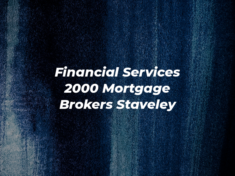 Financial Services 2000 - Mortgage Brokers Staveley