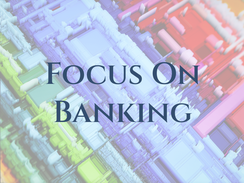 Focus On Banking