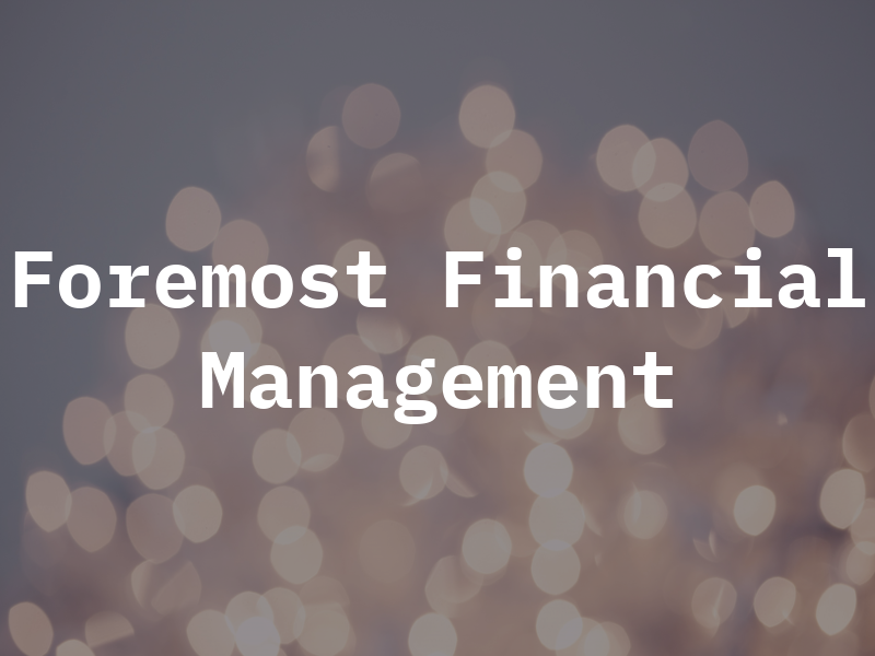 Foremost Financial Management