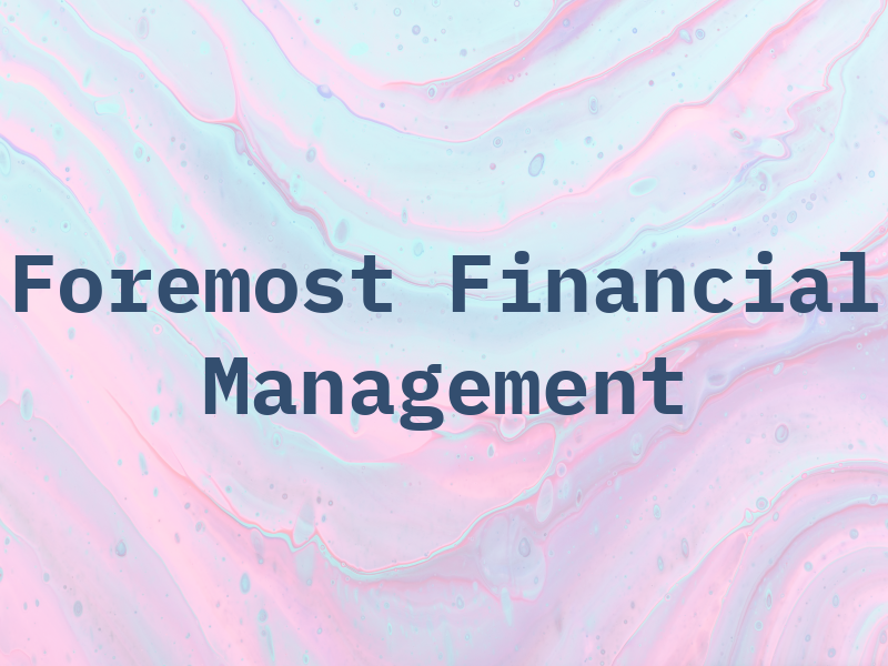Foremost Financial Management