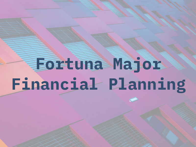 Fortuna Major Financial Planning