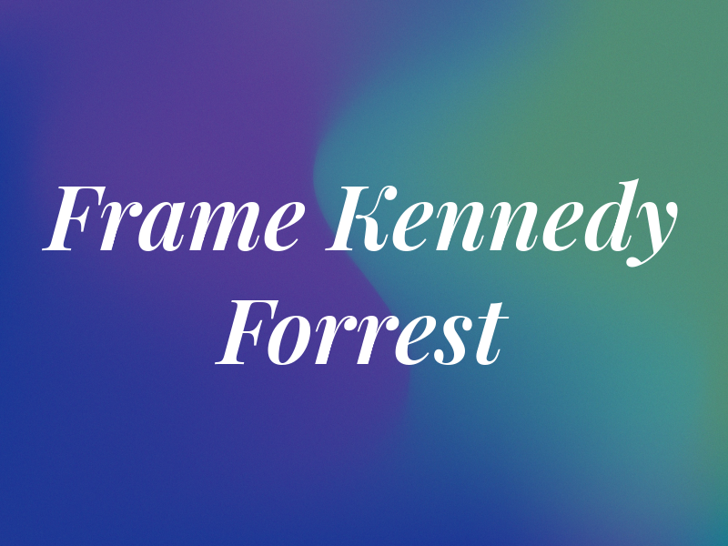 Frame Kennedy & Forrest