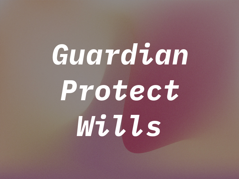 Guardian Protect Wills