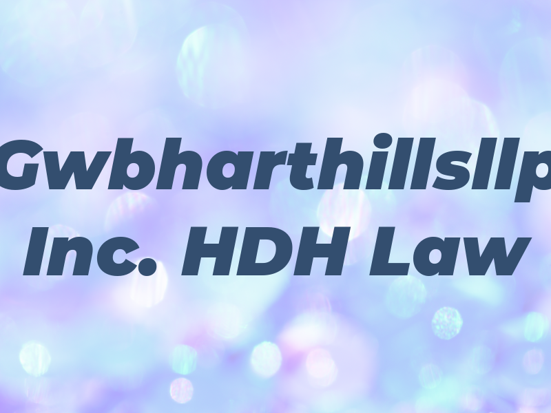 Gwbharthillsllp Inc. HDH Law