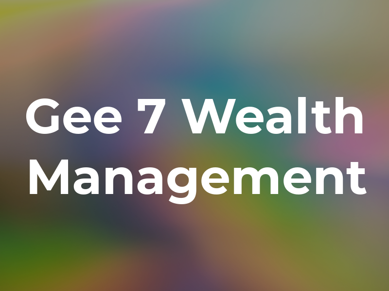 Gee 7 Wealth Management