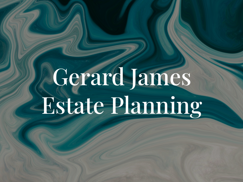 Gerard James Estate Planning