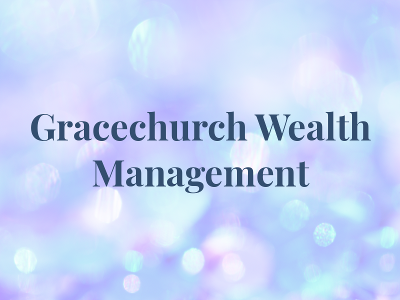 Gracechurch Wealth Management Llp