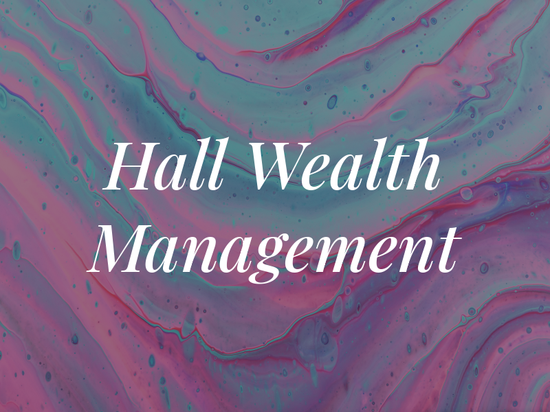 Hall Wealth Management