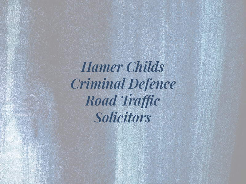 Hamer Childs Criminal Defence and Road Traffic Solicitors