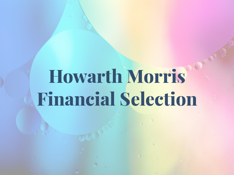 Howarth Morris Financial Selection