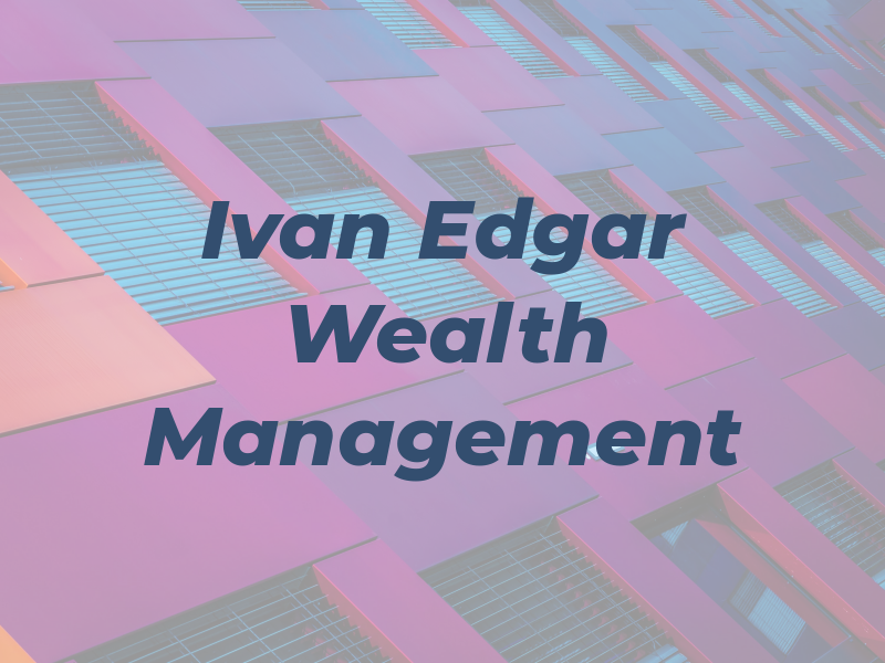 Ivan Edgar Wealth Management