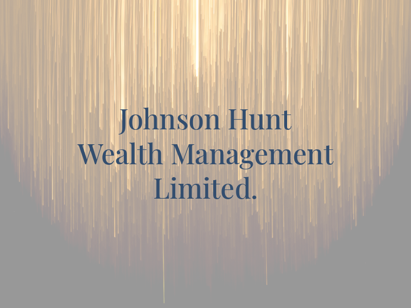 Johnson Hunt Wealth Management Limited.