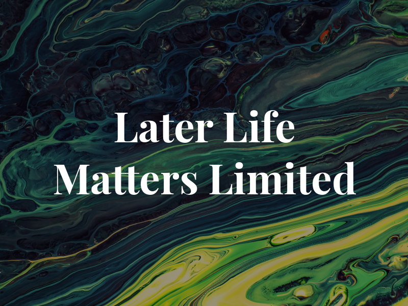Later Life Matters Limited