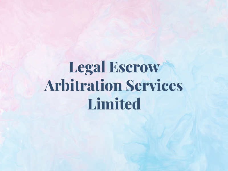 Legal Escrow & Arbitration Services Limited