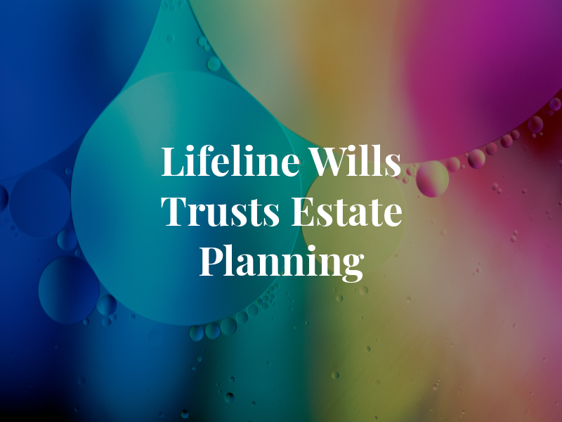Lifeline Wills Trusts and Estate Planning