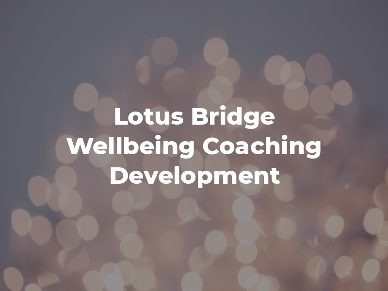 Lotus Bridge Wellbeing Coaching & Development