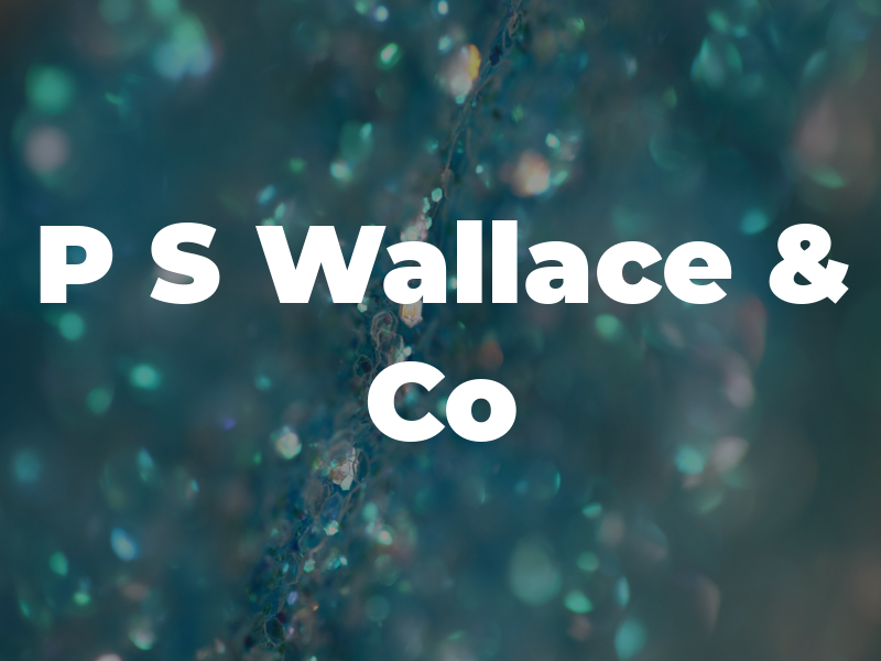 P S Wallace & Co