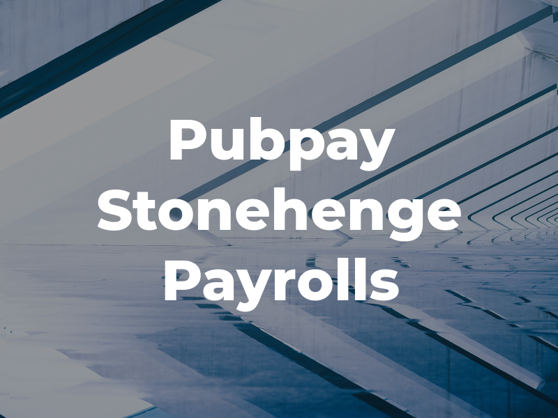 Pubpay & Stonehenge Payrolls