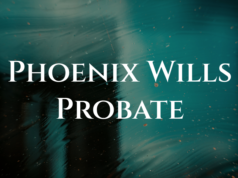 Phoenix Wills & Probate