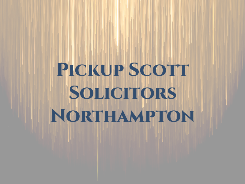 Pickup & Scott Solicitors - Northampton