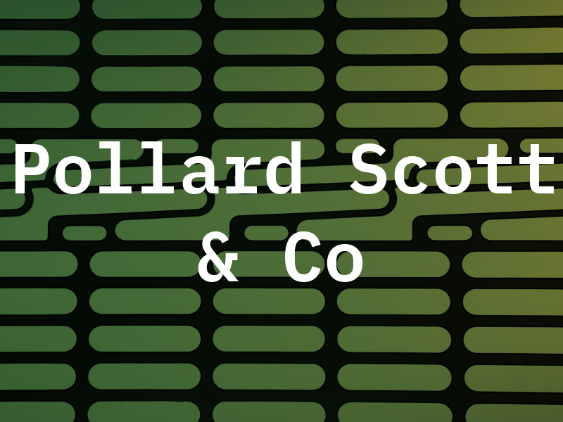 Pollard Scott & Co