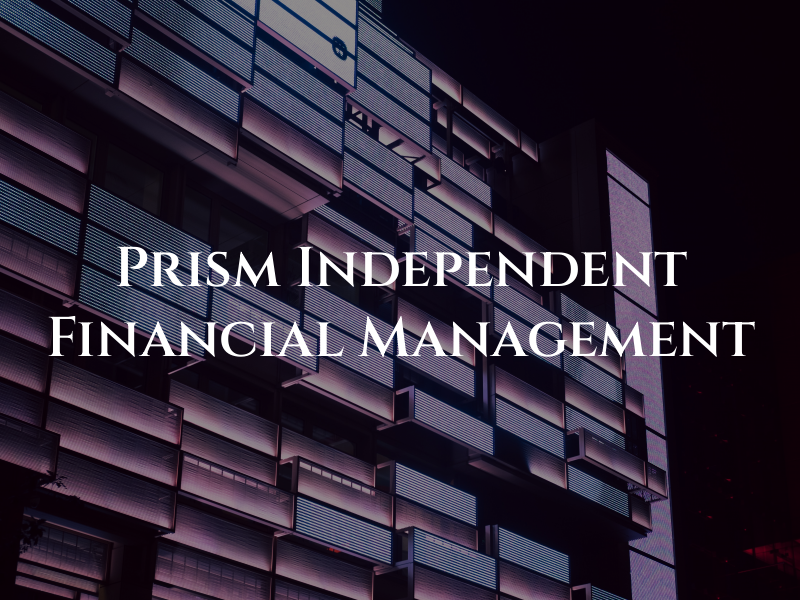 Prism Independent Financial Management