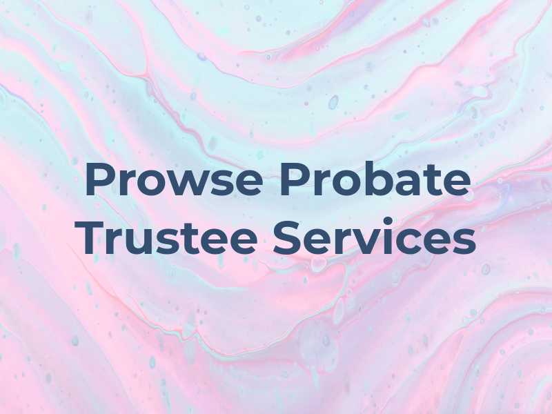 Prowse Probate & Trustee Services