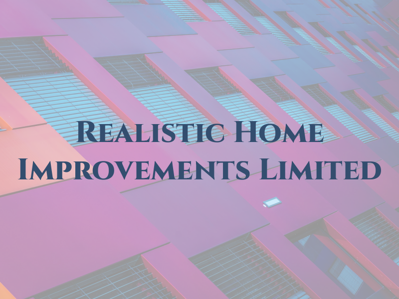 Realistic Home Improvements Limited
