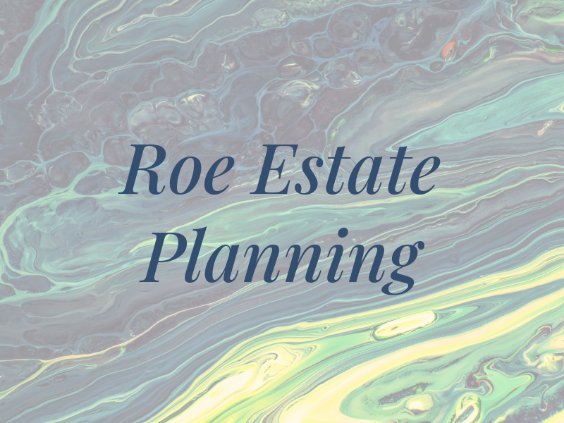 Roe Estate Planning