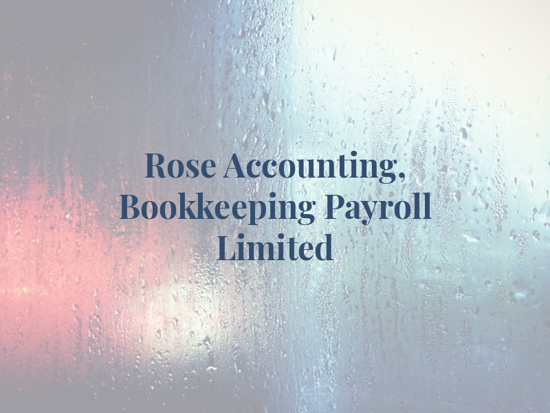 Rose Accounting, Bookkeeping and Payroll Limited