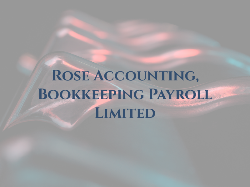 Rose Accounting, Bookkeeping and Payroll Limited