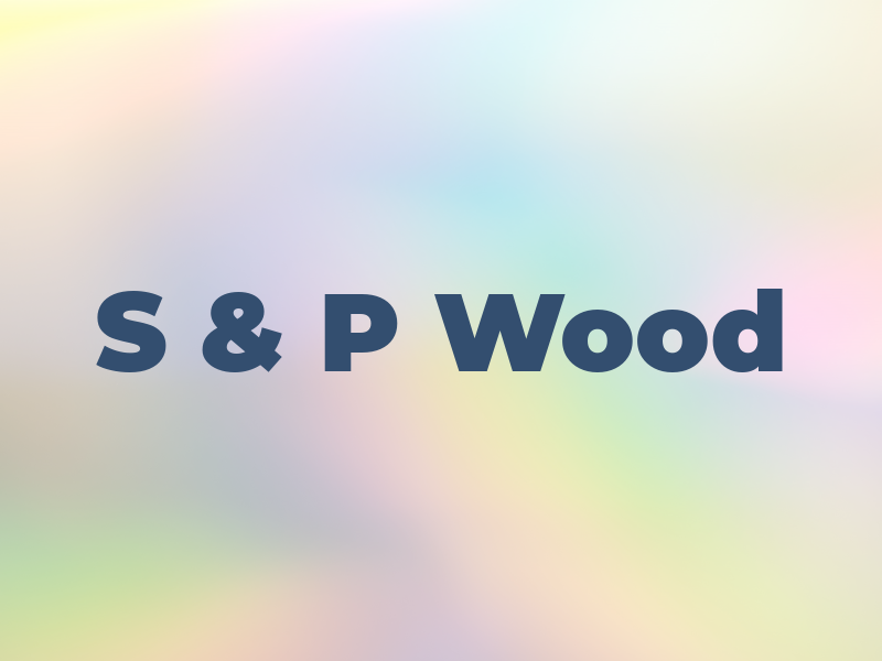 S & P Wood