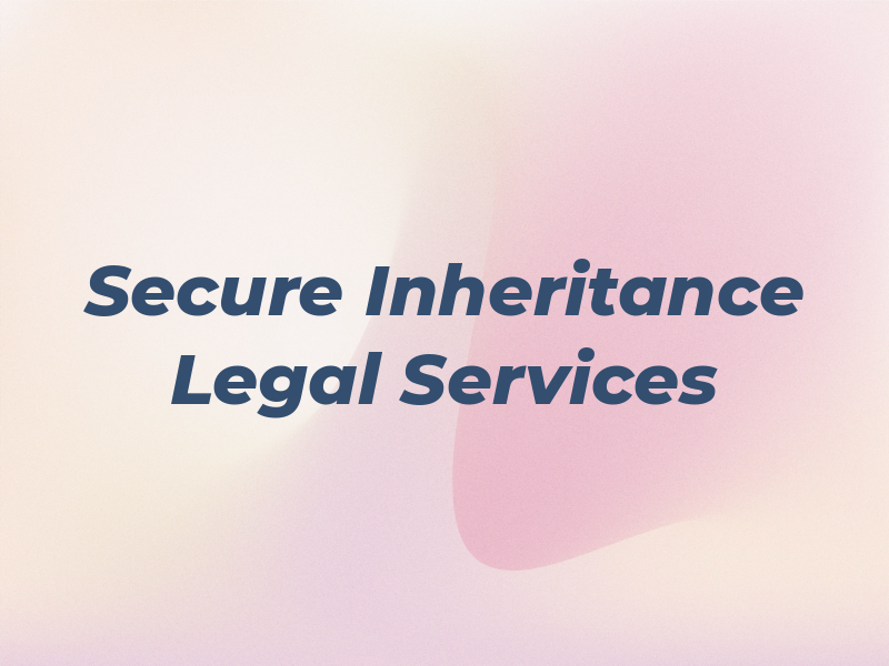 Secure Inheritance Legal Services