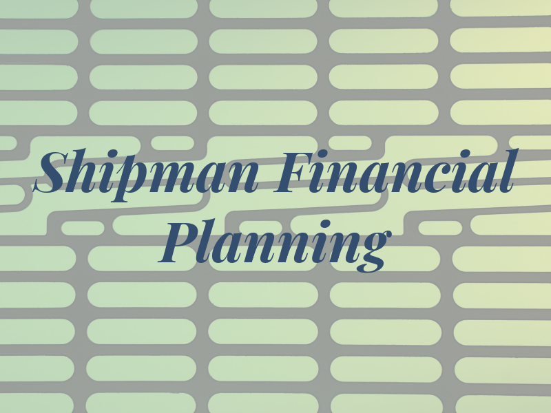 Shipman Financial Planning