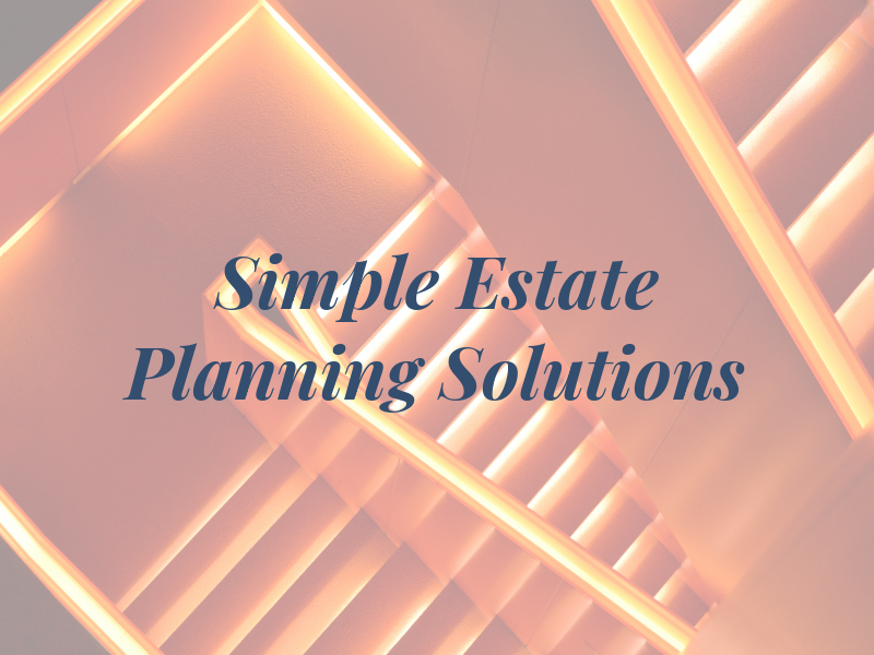 Simple Estate Planning Solutions