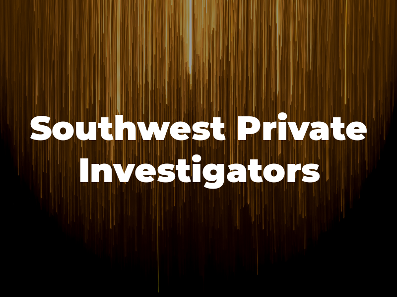 Southwest Private Investigators