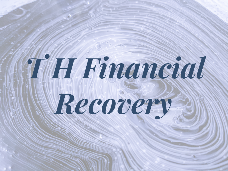 T H Financial Recovery