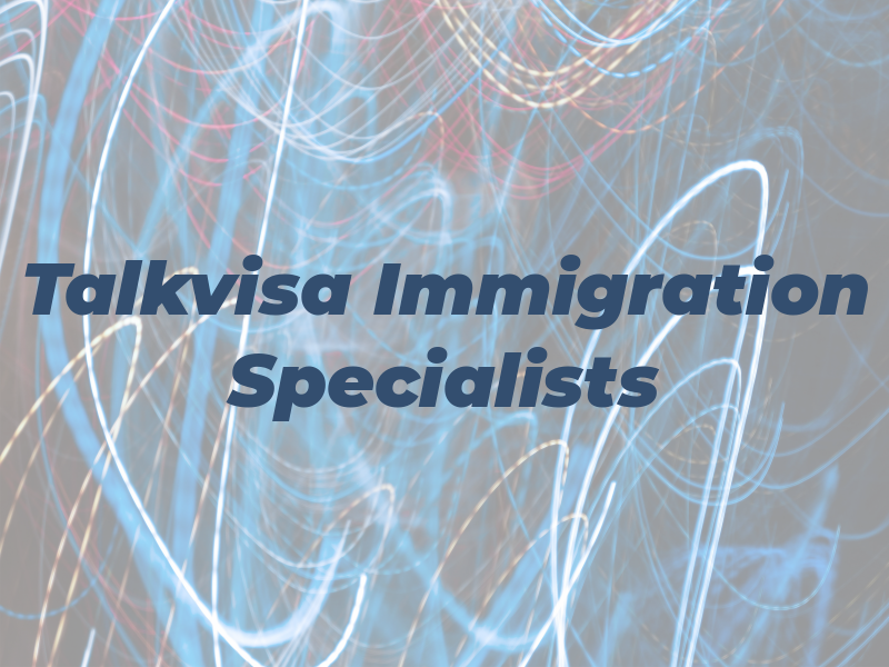 Talkvisa Immigration Specialists