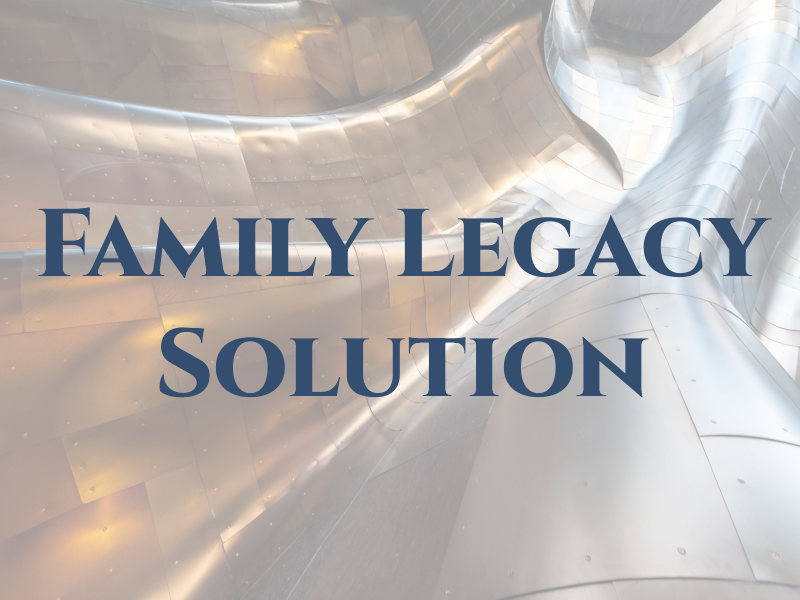 The Family Legacy Solution