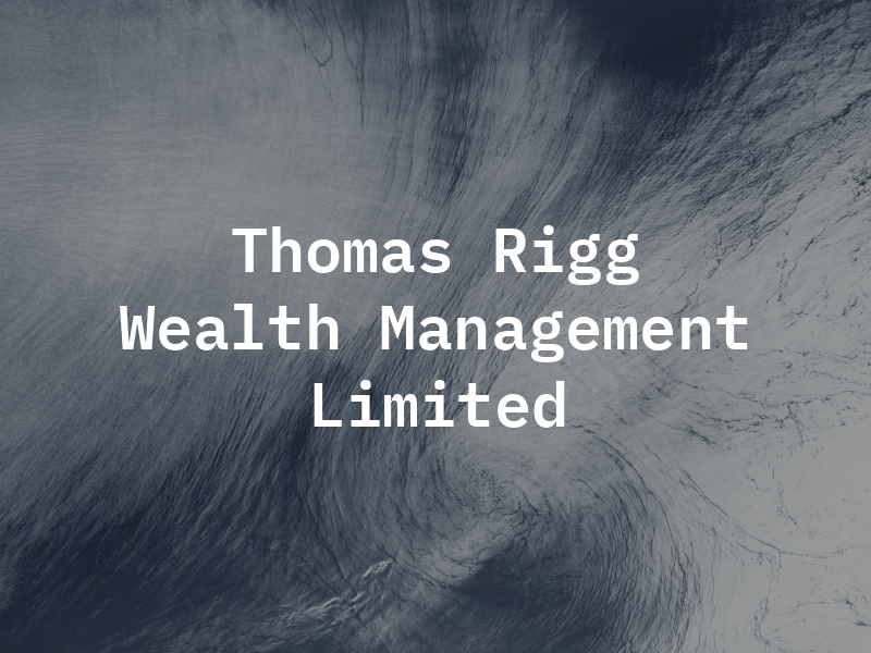 Thomas Rigg Wealth Management Limited
