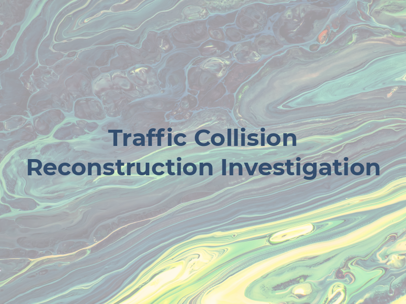 Traffic Collision Reconstruction & Investigation