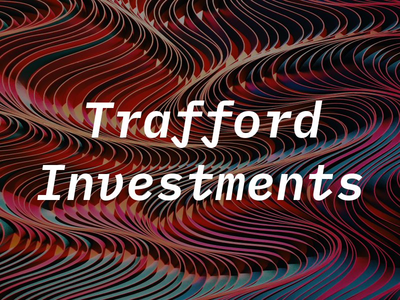 Trafford Investments