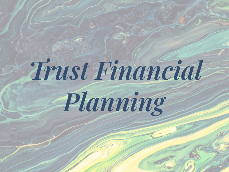 Trust Financial Planning