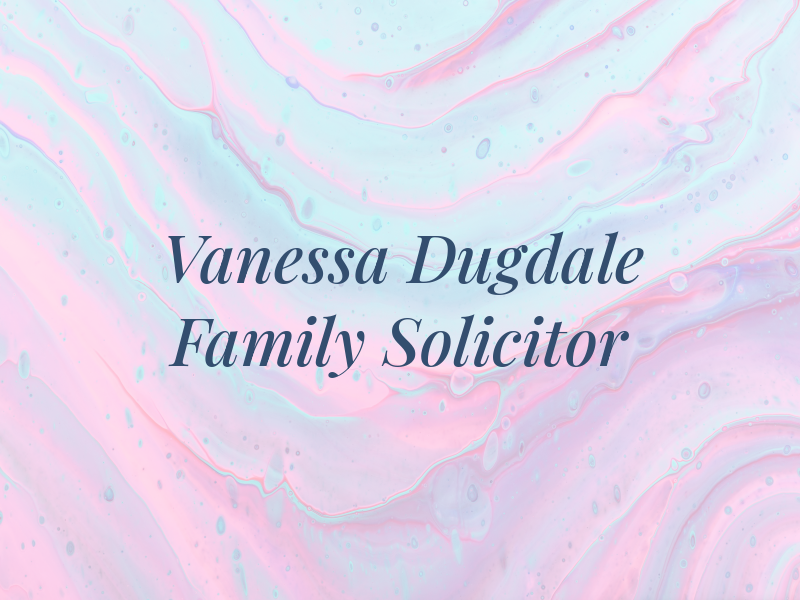 Vanessa Dugdale Family Solicitor