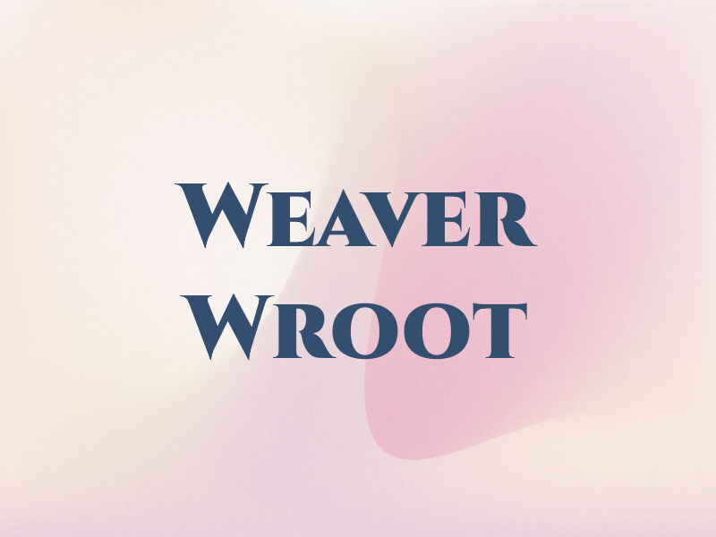 Weaver Wroot