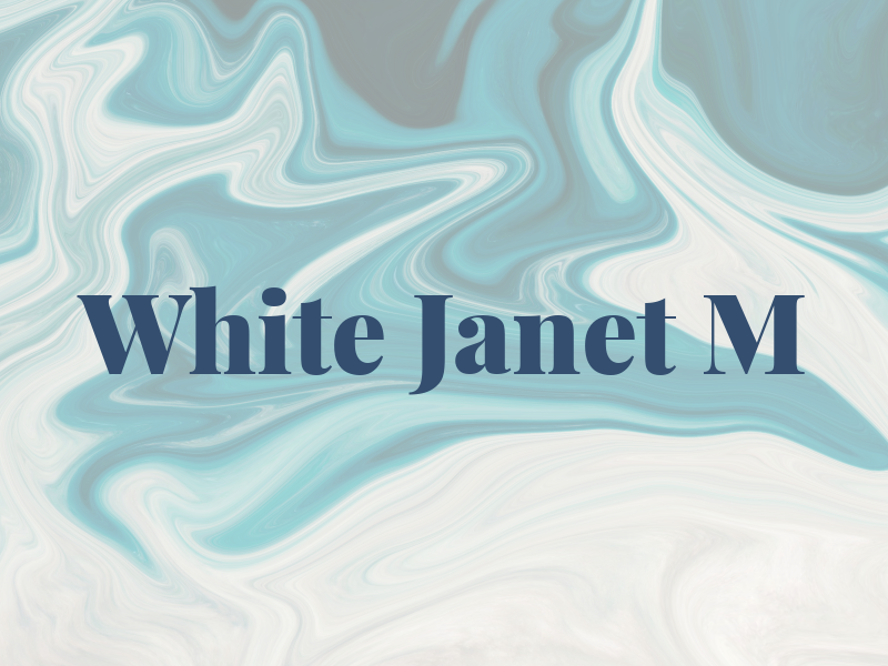 White Janet M