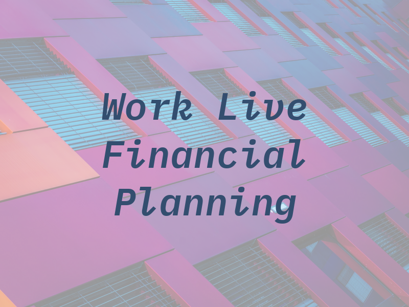 Work to Live Financial Planning